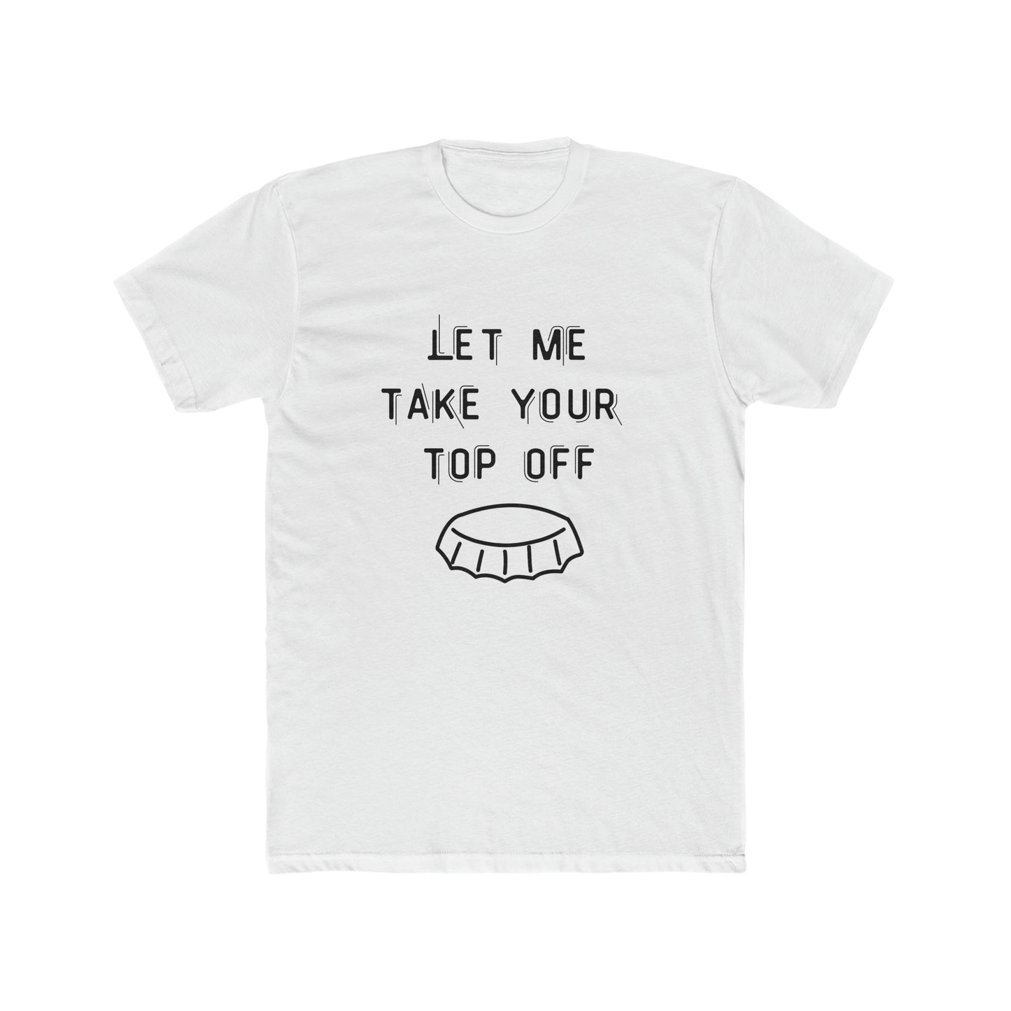 Take Your Top Off Tee