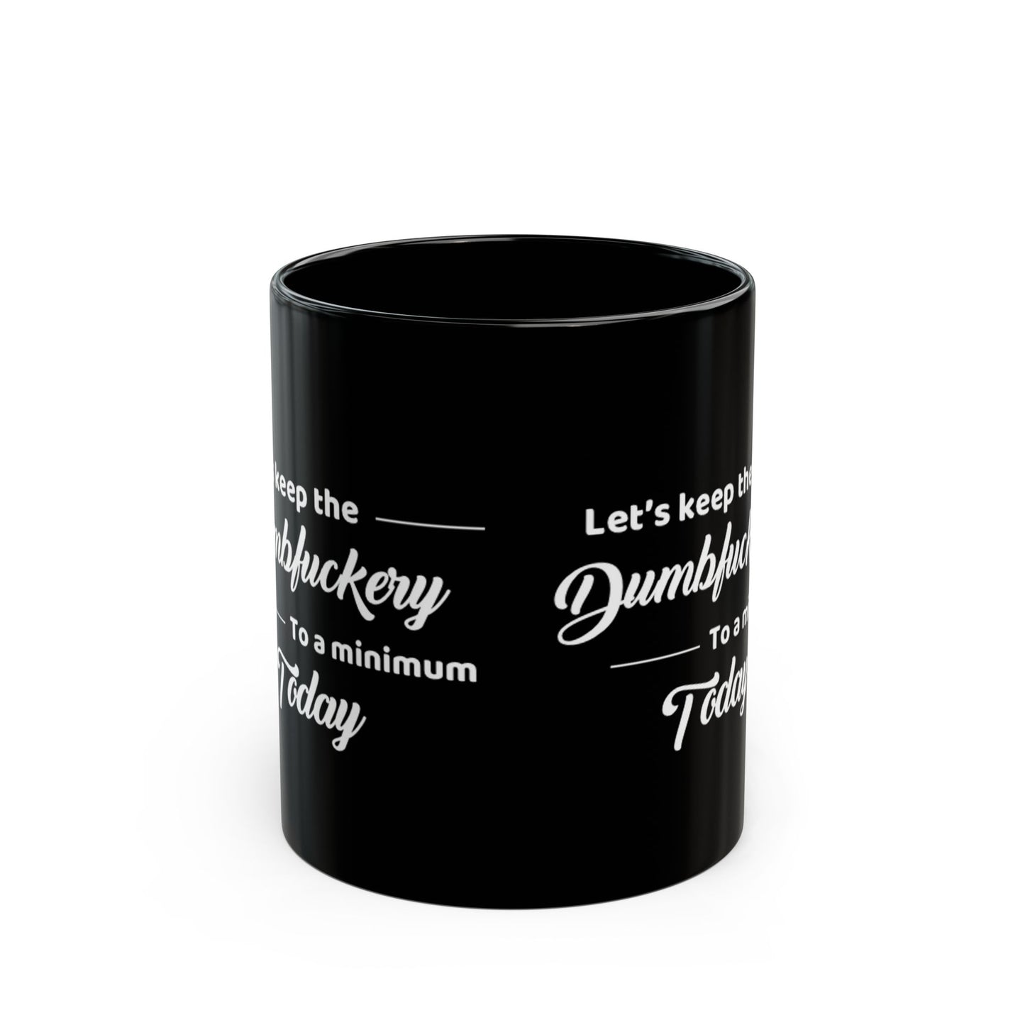 Dumbfuckery  Mug Black (11oz)