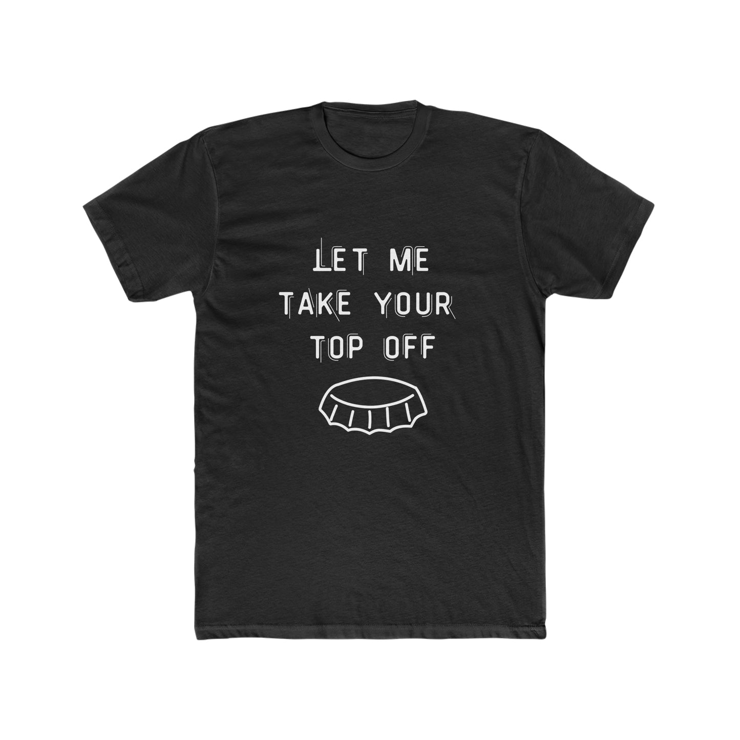 Take Your Top Off Tee